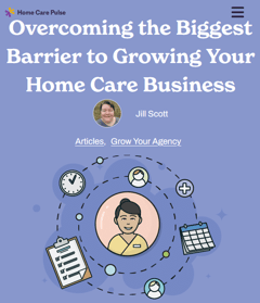 Overcoming the Biggest Barrier to Growing Your Home Care Business