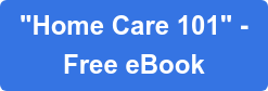 "Home Care 101" - Free eBook